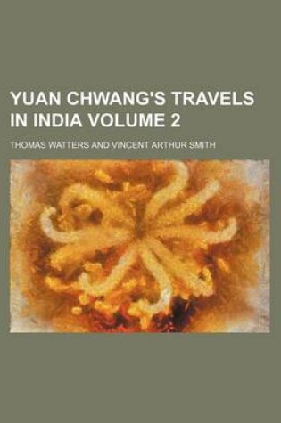 Cover of Yuan Chwang's Travels in India Volume 2