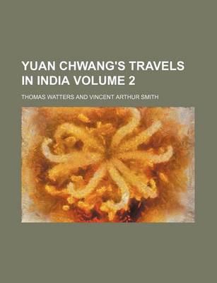 Book cover for Yuan Chwang's Travels in India Volume 2