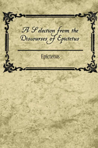 Cover of A Selection from the Discourses of Epictetus
