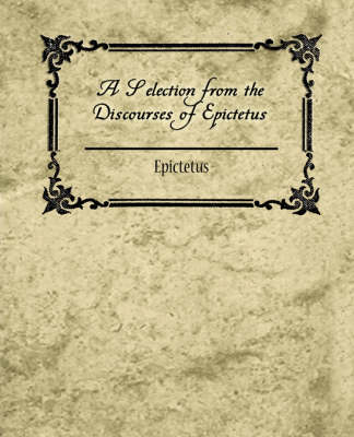 Book cover for A Selection from the Discourses of Epictetus