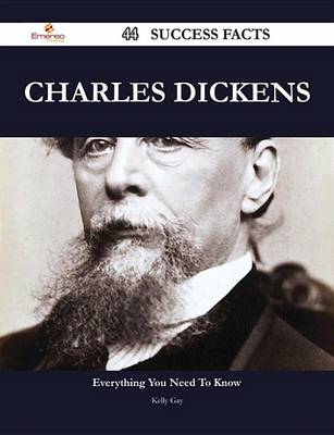Book cover for Charles Dickens 44 Success Facts - Everything You Need to Know about Charles Dickens