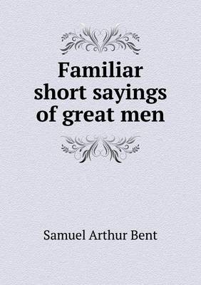 Book cover for Familiar short sayings of great men