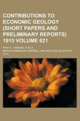 Cover of Contributions to Economic Geology (Short Papers and Preliminary Reports) 1915; Part II. - Mineral Fuels Volume 621