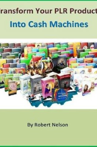 Cover of Transform Your PLR Products Into Cash Machines