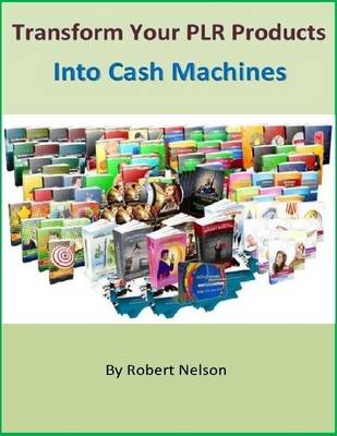 Book cover for Transform Your PLR Products Into Cash Machines