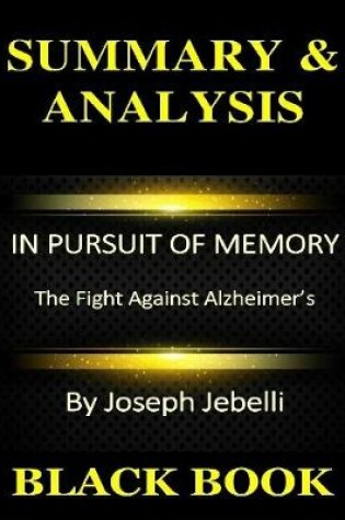 Cover of Summary & Analysis : In Pursuit of Memory By Joseph Jebelli : The Fight Against Alzheimer’s