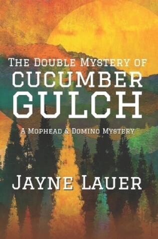 Cover of The Double Mystery of Cucumber Gulch