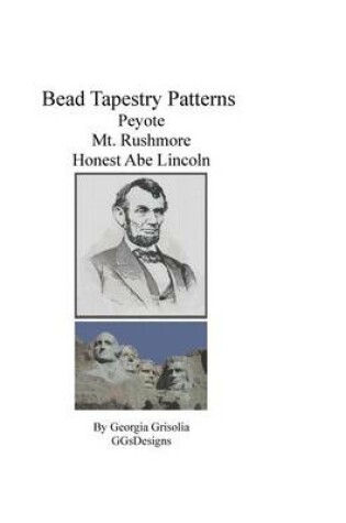 Cover of Bead Tapestry Patterns Peyote Mt. Rushmore Honest Abe Lincoln