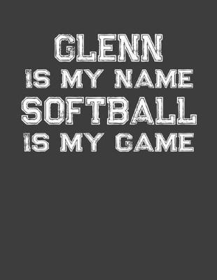 Book cover for Glenn Is My Name Softball Is My Game