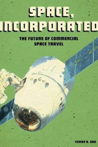 Cover of Space, Incorporated: the Future of Commercial Space Travel (Future Space)
