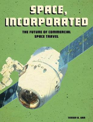 Book cover for Future Space Space, Incorporated the Future of Commercial Space Travel