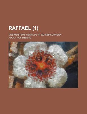 Book cover for Raffael; Des Meisters Gemalde in 202 Abbildungen (1)