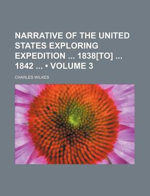 Book cover for Narrative of the United States Exploring Expedition 1838[to] 1842 (Volume 3)