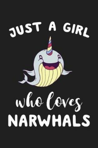 Cover of Just A Girl Who Loves Narwhals