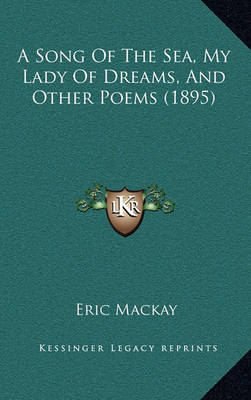 Book cover for A Song of the Sea, My Lady of Dreams, and Other Poems (1895)