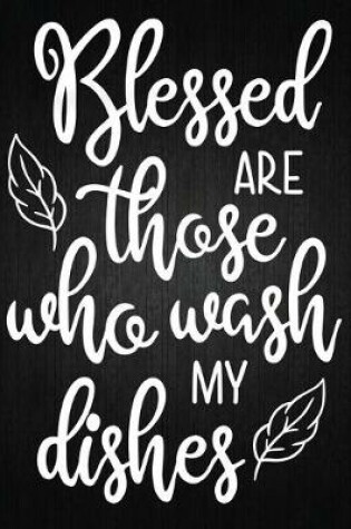 Cover of Blessed Are Those Who Wash My Dishes