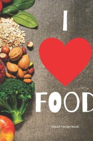 Cover of Blank Recipe Book "I Love Food"