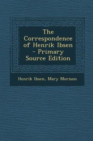 Cover of The Correspondence of Henrik Ibsen