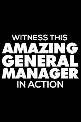Cover of Witness This Amazing General Manager in Action