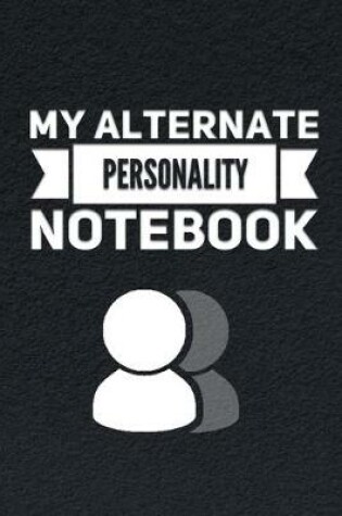 Cover of My Alternate Personality Notebook