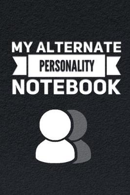 Book cover for My Alternate Personality Notebook