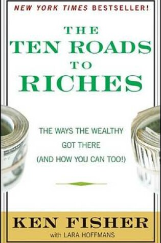 Cover of The Ten Roads to Riches: The Ways the Wealthy Got There (and How You Can Too!)