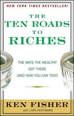 Book cover for The Ten Roads to Riches: The Ways the Wealthy Got There (and How You Can Too!)