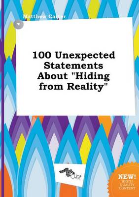 Book cover for 100 Unexpected Statements about Hiding from Reality