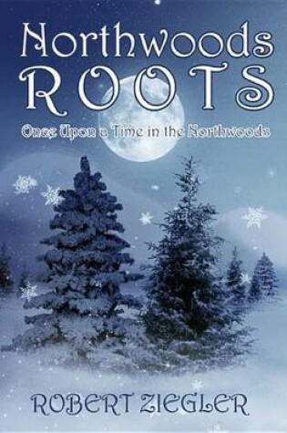 Cover of Northwoods Roots