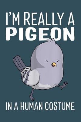 Book cover for Im really a pigeon in human costume