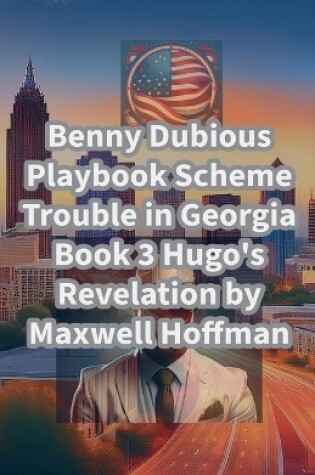 Cover of Benny Dubious Playbook Scheme Trouble in Georgia Book 3