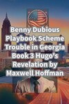 Book cover for Benny Dubious Playbook Scheme Trouble in Georgia Book 3