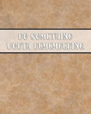 Book cover for Do Something Worth Remembering.