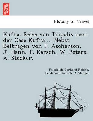 Book cover for Kufra. Reise Von Tripolis Nach Der Oase Kufra ... Nebst Beitra Gen Von P. Ascherson, J. Hann, F. Karsch, W. Peters, A. Stecker.