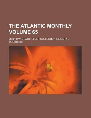 Book cover for The Atlantic Monthly Volume 65