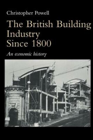 Cover of British Building Industry Since 1800, The: An Economic History