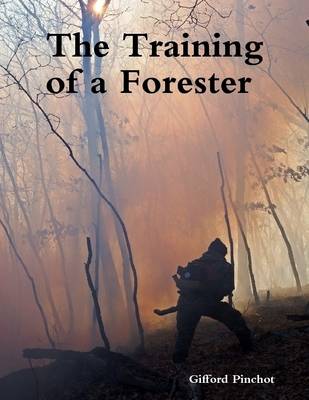 Book cover for The Training of a Forester (Illustrated)