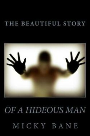 Cover of The Beautiful Story of a Hideous Man