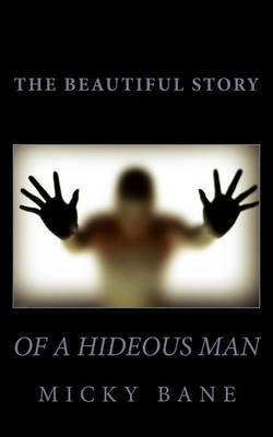 Book cover for The Beautiful Story of a Hideous Man