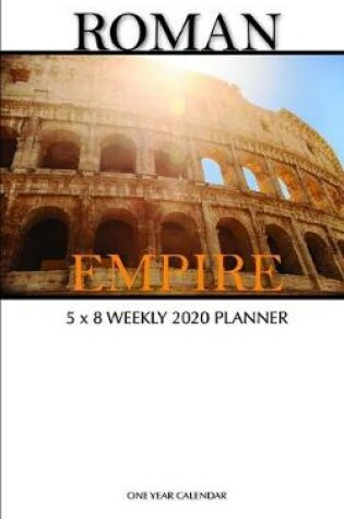 Cover of Roman Empire 5 x 8 Weekly 2020 Planner