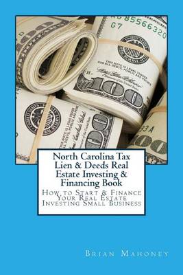 Book cover for North Carolina Tax Lien & Deeds Real Estate Investing & Financing Book