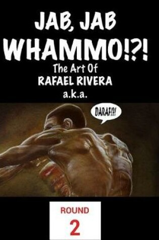 Cover of Jab, Jab, Whammo !!! The Art Of Rafael Rivera