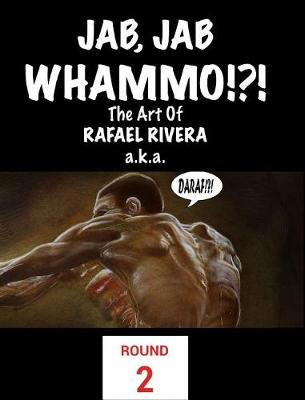 Book cover for Jab, Jab, Whammo !!! The Art Of Rafael Rivera