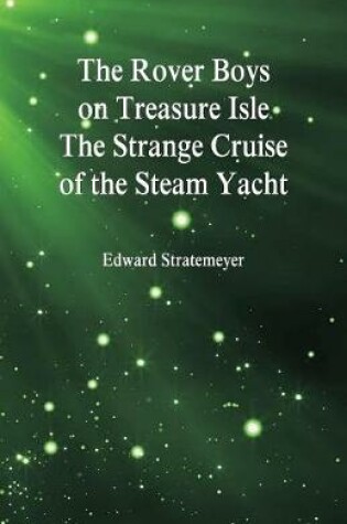 Cover of The Rover Boys on Treasure Isle The Strange Cruise of the Steam Yacht
