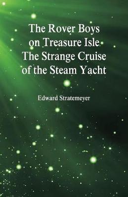 Book cover for The Rover Boys on Treasure Isle The Strange Cruise of the Steam Yacht
