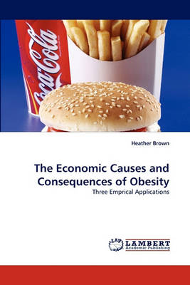 Book cover for The Economic Causes and Consequences of Obesity