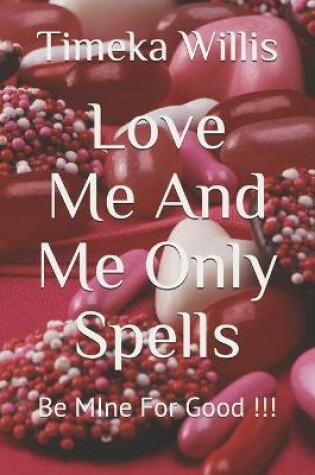 Cover of Love Me And Me Only Spells