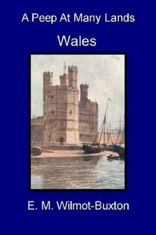 Cover of Peeps At Many Lands: Wales