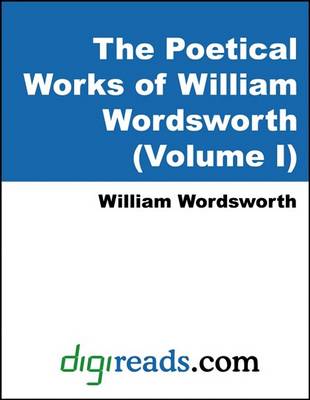 Book cover for The Poetical Works of William Wordsworth (Volume I)