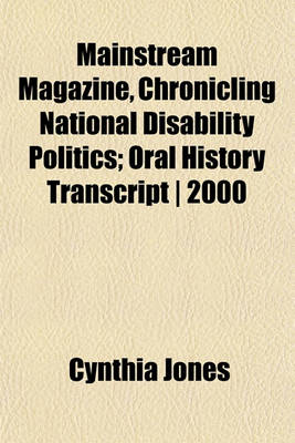 Book cover for Mainstream Magazine, Chronicling National Disability Politics; Oral History Transcript - 2000